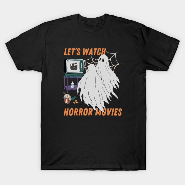 Let's Watch Horror Movies T-Shirt by Totally Major